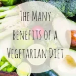 9 Powerful Benefits of a Vegetarian Lifestyle That Supercharge Your Life